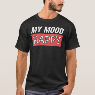 T-shirt Humeur Happy Sentiments Positifs Happines émotionn