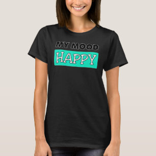 T-shirt Humeur Happy Sentiments Positifs Happy Emotionnel