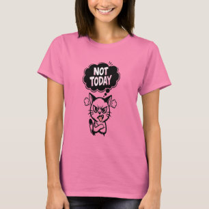 T-shirt Humeur : Pas aujourd'hui
