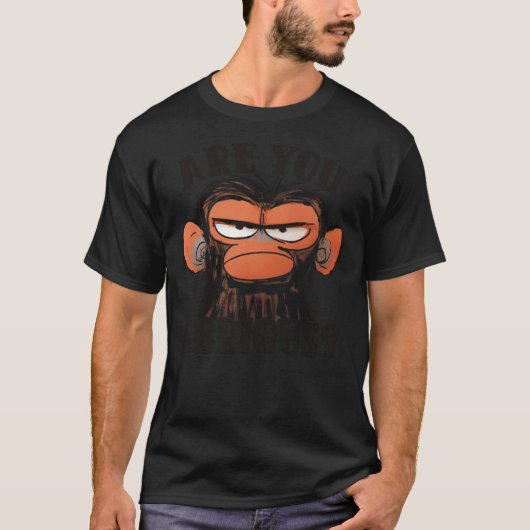 T-shirt Humor Are You Serious Grumpy Funny Monkey Meme (Devant)