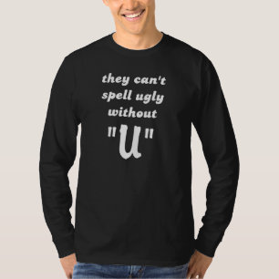 T-shirt humoristique "Can't Spell Ugly"