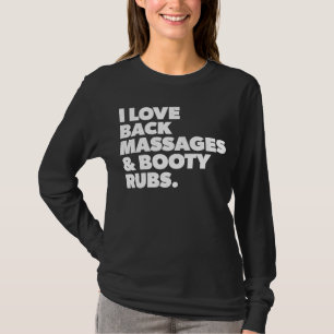 T-shirt Humoristique I Love Back Massages et des buoty Rub