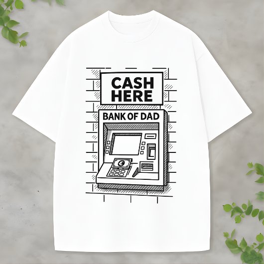 T-shirt Humorous "Bank of Dad" for Fun-Loving Parents