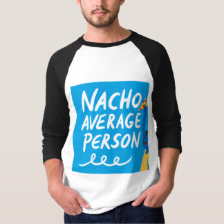 T-shirt Humorous "Nacho Average Person" Food Pun