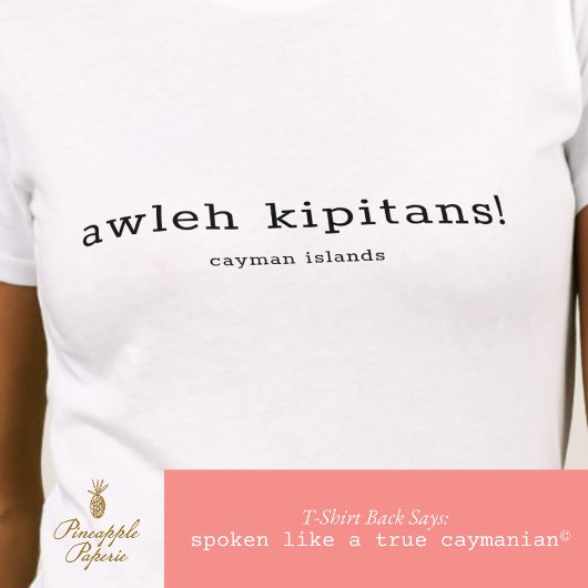 T-shirt Humour Cayman Dialect Awleh Kipitans Personnalisé