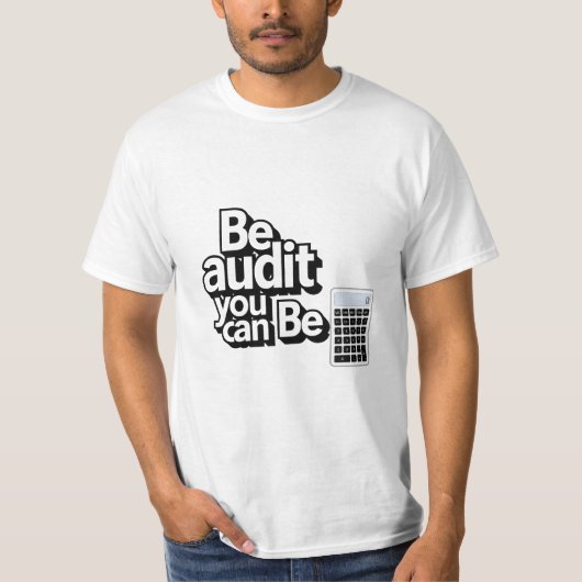 T-shirt Humour d'audit : Soyez un audit Vous pouvez être (Devant)