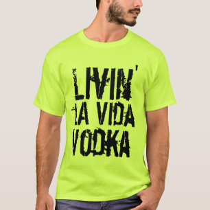 T-shirt Humour de fête en vivant la Vida Vodka