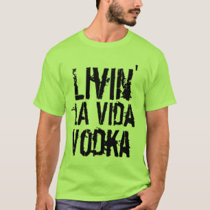 T-shirt Humour de fête en vivant la Vida Vodka