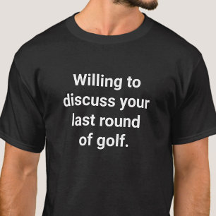 T-shirt Humour de golfeur drôle prêt à discuter de golf