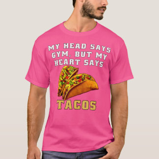 T-shirt Humour de taco drôle Ma tête dit gym mais mon cœur