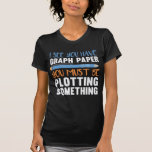 T-shirt Humour de tracé de la géométrie de l'enseignant en<br><div class="desc">Funny Math Enseignant la Géométrie Humour de traçage.</div>