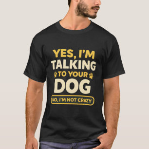 T-shirt humour drôle Je parle à votre chien Propriétaires 