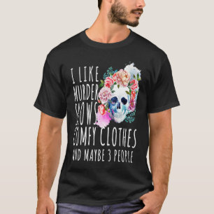 T-shirt Humour j'aime le meurtre montre des vêtements conf