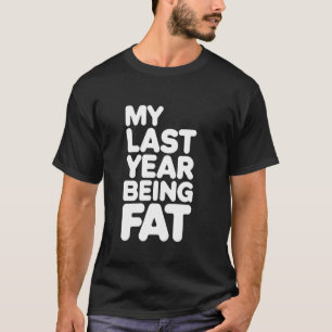 T-shirt Humour Mon Année Dernière En étant Gros Motivation