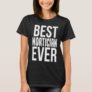 T-shirt Humour Mortuaire Meilleur Morticien Jamais Mortici