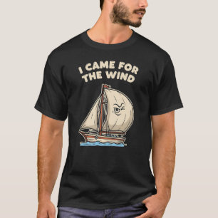 T-shirt Humour Nautique "Je Suis Venue Pour Le Vent"