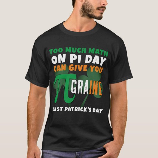 T-shirt Humour Pi Day TROP MATH St Patrick's Day (Devant)