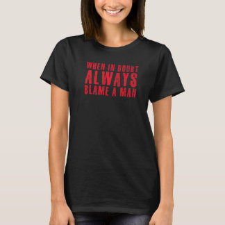 T-shirt Humour Sarcastique Les Femmes En Cas De Doute Touj