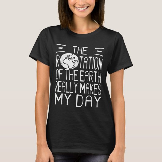 T-shirt Humour scientifique de la rotation de la Terre pou (Devant)