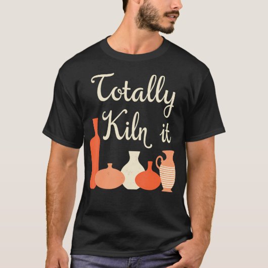 T-shirt humouristique pour céramistes "Totally Kil (Devant)