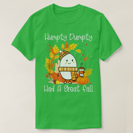 T-shirt Humpty Dumpty A Eu Une Grande Chute Heureuse Autom (Design devant)