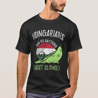 T-shirt Hungarians Can Do Anything Just Slower  Hungary Vi