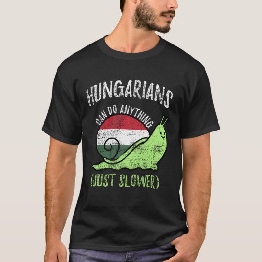 T-shirt Hungarians Can Do Anything Just Slower  Hungary Vi (Devant)
