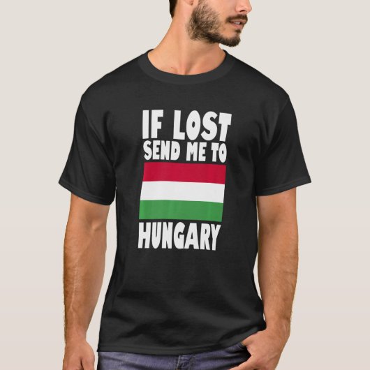 T-shirt Hungary Flag Design If lost send me to Hungary Pr (Devant)