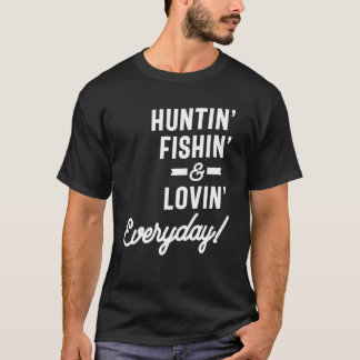 T-shirt Huntin Fishin and Lovin Quotidien Tee Huntin Fishi