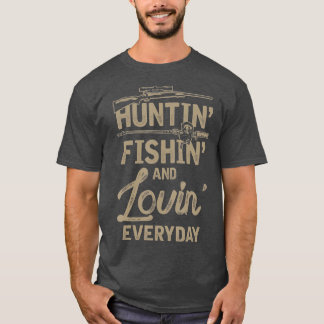 T-shirt Huntin Fishin Et Lovin Tous Les Jours