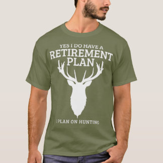 T-shirt Hunting Retirement Plan Funny Elk Deer Retired