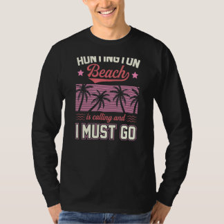 T-shirt Huntington Beach Appelle Et Je Dois Aller Correspo