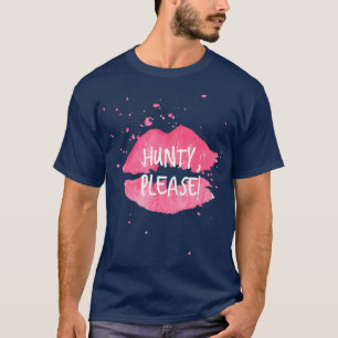 T-shirt Hunty S'IL VOUS PLAÎT drôle drag queen drame que