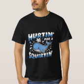 T-shirt Hurtin' For A Squirtin' Funny Blue Whale Inappropr (Devant)