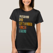 T-shirt Husband Dad Left Handed Fencer Legend Fencing Fenc (Devant)
