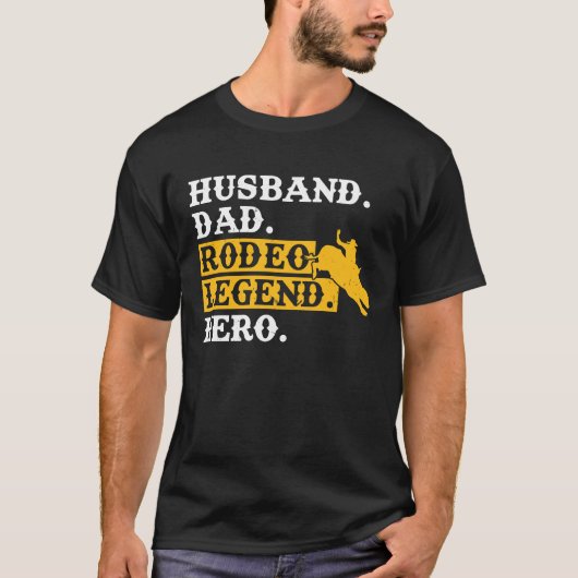 T-shirt Husband Dad Rodeo Legend Hero  Bull Rider (Devant)