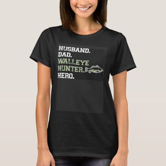 T-shirt Husband Dad Walleye Hunter Hero  Walleye Fishing (Devant)