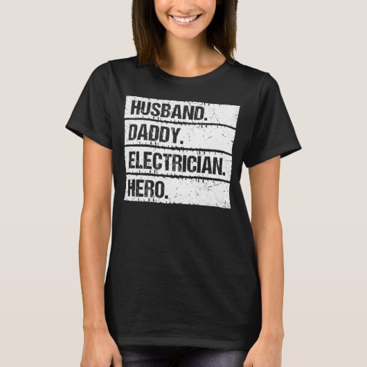 T-shirt Husband Daddy Electrician Hero Lineman Electrical (Devant)