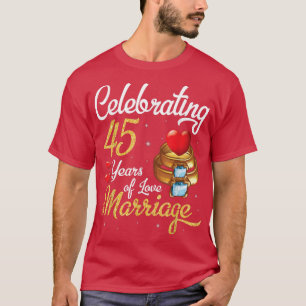 T-shirt Husband & Wife Celebrating 45 Years Of Love Marria