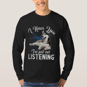 T-shirt Husky Chien Je T'Entends Que Je N'Écoute Pas
