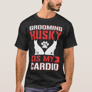 T-shirt Husky de toilettage drôle est mon cardio Husky