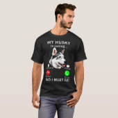 T-shirt Husky Et Moi Devons Aller Chien (Devant entier)