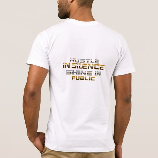 T-shirt Hustle dans le silence brille en public (Dos)