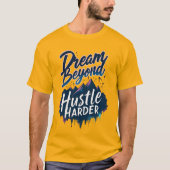 T-shirt Hustle Harder, Atteindre Des Objectifs - Un État D (Devant)