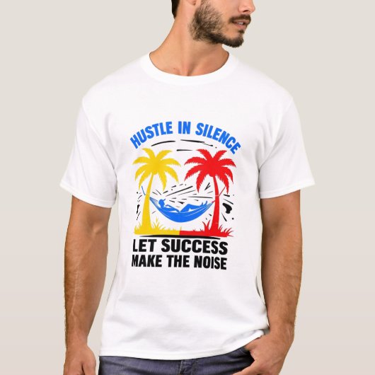 T-shirt Hustle in Silence - Laissez le succès faire le bru (Devant)