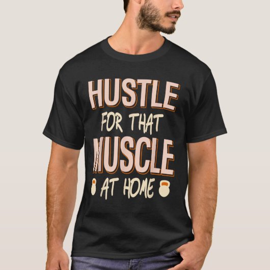 T-shirt Hustle Pour Ce Muscle Accueil Force Exercice (Devant)