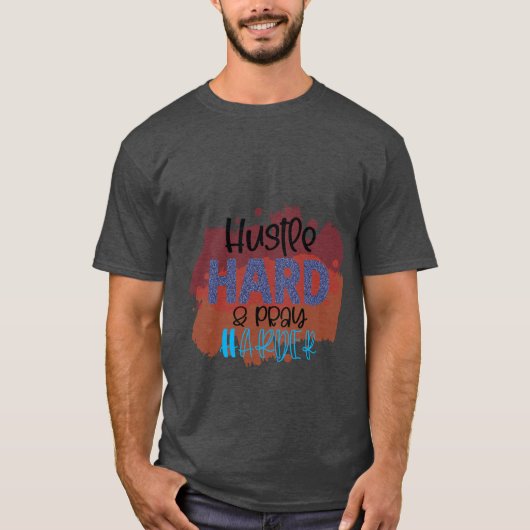 T-shirt Hustle & Pray Tee - Travailler dur, Pray Harder (Devant)