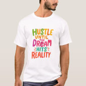 T-shirt Hustle Until the Dream Hits Reality – Motivational (Devant)