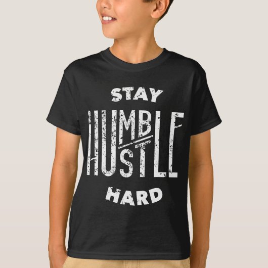 T-shirt Hustler Hip hop Lover Restez Humble Hustle Hard Ch (Devant)