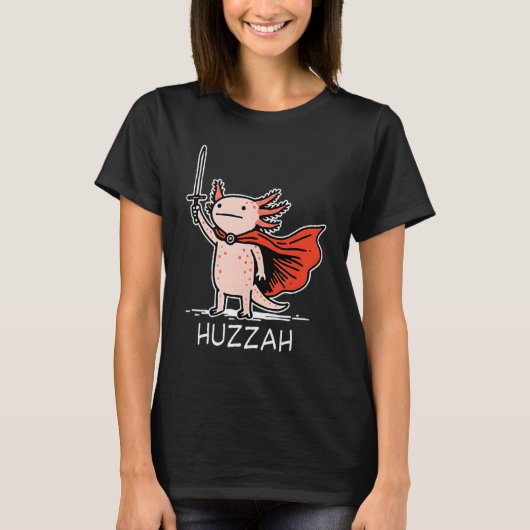 T-shirt Huzzah Axolotl Knight Funny Sword Meme Quote  (Devant)